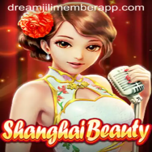Unveiling ShanghaiBeauty: A Unique Gaming Experience with Dreamjili Member App